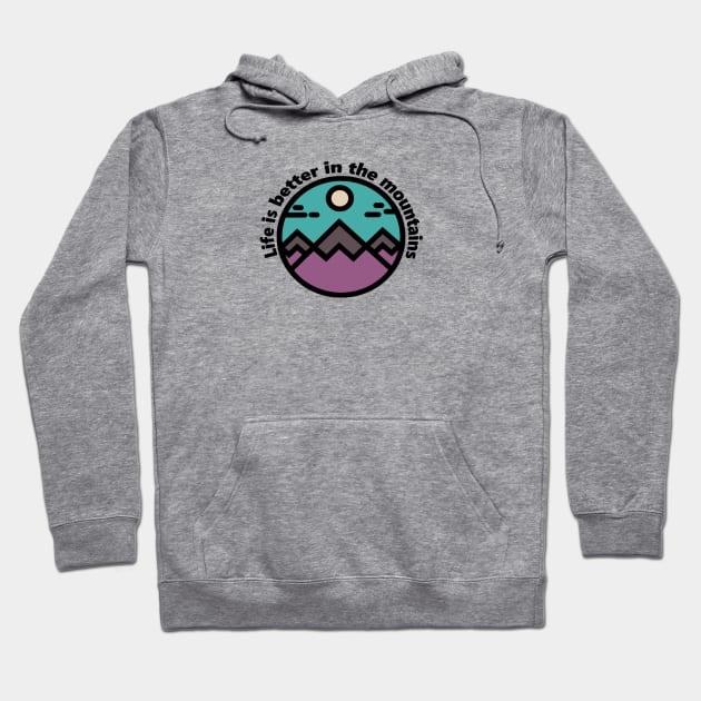 Life is better in the mountains Hoodie by TaliDe